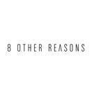 8 Other Reasons